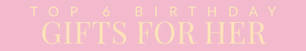 Regali di Compleanno per Lei